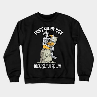 Dont kill my high 420 | Pizza Skeleton Crewneck Sweatshirt